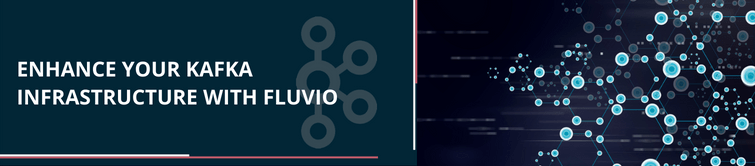 Enhance your Kafka Infrastructure with Fluvio